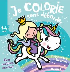 Je colorie sans déborder (2-4 ans) - Princesses et Licornes