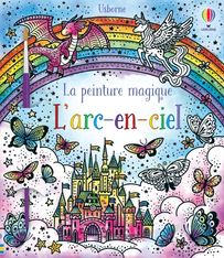 L'arc-en-ciel - La peinture magique