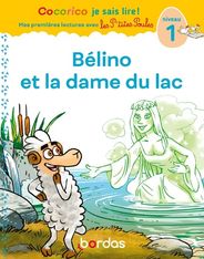 Cocorico Je sais lire ! premières lectures avec les P'tites Poules - Bélino et la dame du lac