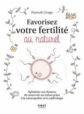 Favoriser votre fertilité au naturel - Optimisez vos chances de concevoir un enfant avec la naturopathie et la sophrologie - par Livage Hannah - livre