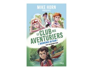 Le club des aventuriers 1. Bienvenue au club ! - Mike Horn Présente - par Puard Bertrand - livre