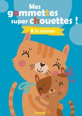 Mes Gommettes Super Chouettes ! A La Maison - Chats