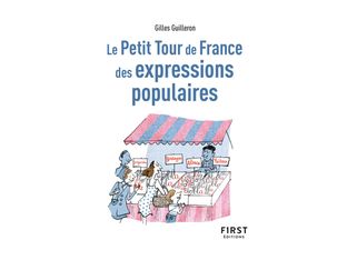 Le Petit Tour de France des expressions populaires, 2e éd - par Guilleron Gilles