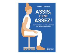Assis, c'est assez ! - Des exercices et des trucs pour améliorer sa posture au quotidien - par Griffey Harriet