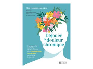 Déjouer la douleur chronique - par Gordon Alan, Ziv Alon