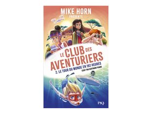 Mike Horn - Le club des aventuriers - Tome 2 Le tour du monde en 192 heures