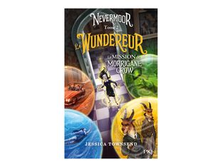 Nevermoor - Le Wundereur - tome 2 - La Mission de Morrigane Crow
