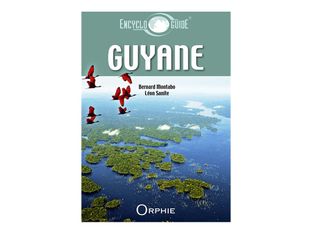 Encycloguide de Guyane - par Bernard Montabo, Léon Sanite