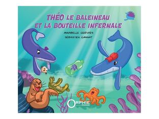 Théo le baleineau et la bouteille infernale - par Annabelle Gervais, Sébastien Gannat