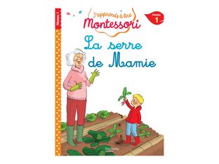 La serre de mamie - J'apprends à lire Montessori - 1 - par Doumont Gwenaëlle, Leroy-Jouenne Charlotte