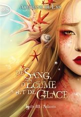 De sang, d'écume et de glace - Tome 3 : Atlantis