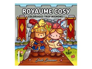 Royaume Cosy - Coloriages Trop Mignons ! - livre à colorier