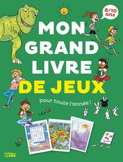 Mon grand livre de jeux: pour toute l'année ! - 8-10 ans