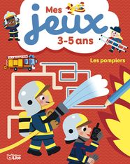 Les pompiers - Mes jeux 3-5 ans
