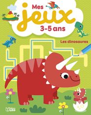 Les Dinosaures - Mes jeux 3-5 ans