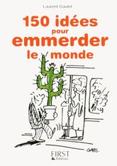 Le petit livre de - 150 idées pour emmerder le monde