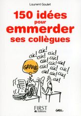 Le petit livre de - 150 idées pour emmerder ses collègues
