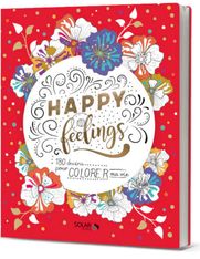 Happy feelings : 180 dessins pour colorer ma vie
