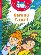 Gare au T-Rex! - Sami et Julie - CE2 - par Bonté Thérèse, de Mullenheim Sophie - livre