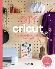 DIY Cricut – La machine pour créer sans limite