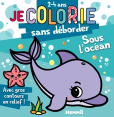 Je colorie sans déborder (2-4 ans) - Animaux de l'océan - Bloc de coloriages aux contours épais pailletés et en relief - Dès 2 ans