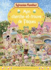 Sylvanian Families Mon cherche-et-trouve de Pâques Avec plus de 200 éléments à trouver Dès 6 ans