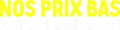 Nos prix bas font bonne impression