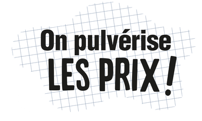 On pulvérise les prix !
