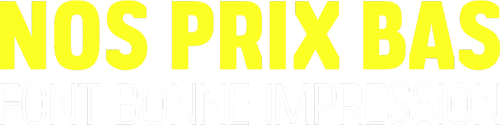 Nos prix bas font bonne impression
